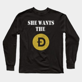 She wants the D Funny Dogecoin meme Doge HODL To the Moon Long Sleeve T-Shirt